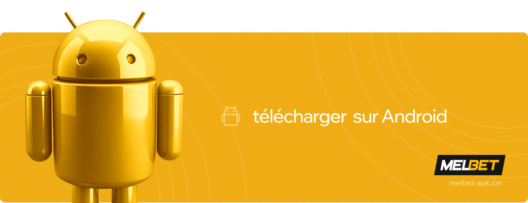 Telecharger sur Android Melbet betapk Cameroun